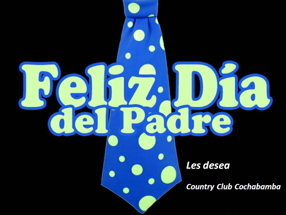 Feliz Día del Padre!! | Country Club Cochabamba